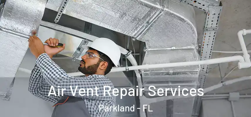  Air Vent Repair Services Parkland - FL