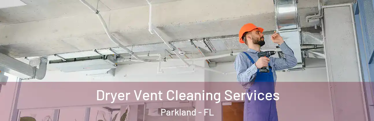  Dryer Vent Cleaning Services Parkland - FL