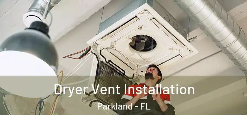  Dryer Vent Installation Parkland - FL