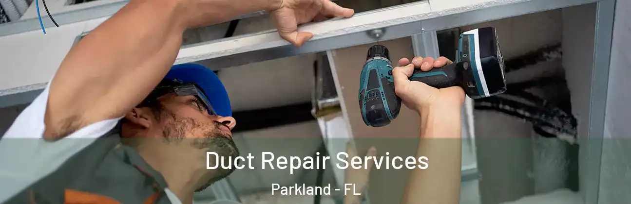  Duct Repair Services Parkland - FL